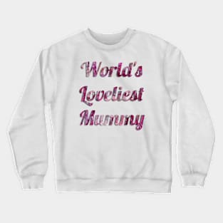 World's Loveliest Mummy (Pink) Crewneck Sweatshirt